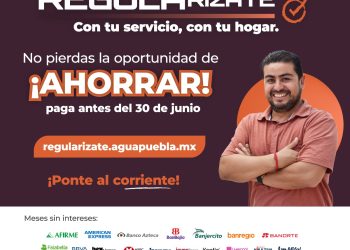 Agua de Puebla concluye el 30 de junio el Programa Regularízate