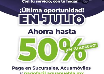 Última oportunidad en julio para ponerte al corriente y liquidar tu adeudo de agua con Ahorros del 50%
