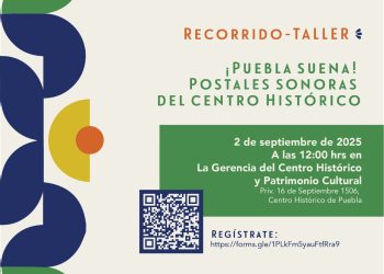 Participa en el recorrido-taller “Puebla Suena, postales sonoras del Centro Histórico”: Gobierno de la Ciudad