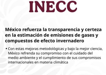 México refuerza la transparencia y certeza en la estimación de emisiones de gases y compuestos de efecto invernadero