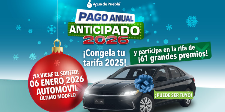 En diciembre, Agua de Puebla te invita a aprovechar la Tarifa Congelada 2025 para todo el 2026 y 8 boletos para ganar un auto y 60 premios más