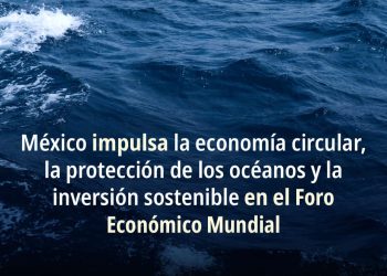 México protege los océanos y la inversión sostenible en el Foro Económico Mundial