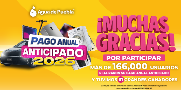 Agua de Puebla reconoce a más de 166 mil usuarios que realizaron su Pago Anual Anticipado