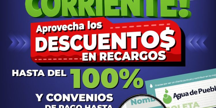 Agua de Puebla extiende programa Ponte al Corriente, con descuentos hasta del 100% en Recargos